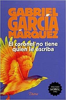 Coronel no tiene quien le escriba, El by Gabriel García Márquez