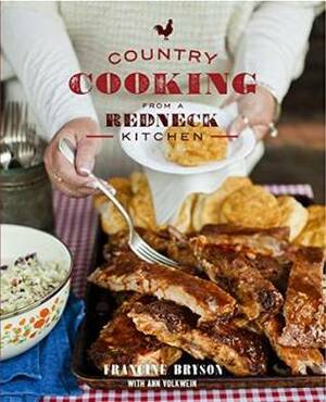 Country Cooking from a Redneck Kitchen by Ann Volkwein, Francine Bryson