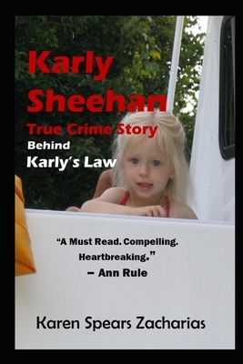 Karly Sheehan: True Crime Behind Karly's Law by Karen Spears Zacharias