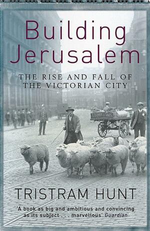 Building Jerusalem by Tristram Hunt