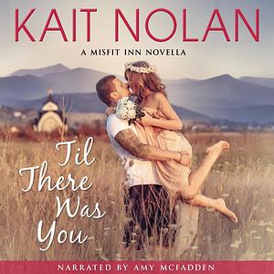 Til There Was You by Kait Nolan