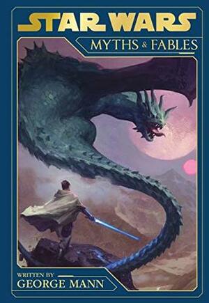 Star Wars - Myths & Fables by Grant Griffin, George Mann