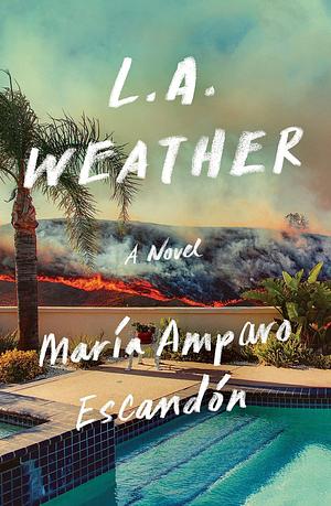 L.A. Weather: A Novel by María Amparo Escandón, María Amparo Escandón
