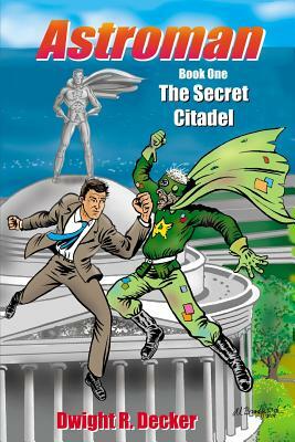 The Secret Citadel by Dwight R. Decker