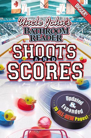 Uncle John's Bathroom Reader Shoots and Scores UpdatedExpanded by Bathroom Readers' Institute
