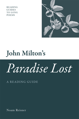 John Milton's Paradise Lost: A Reading Guide by Noam Reisner