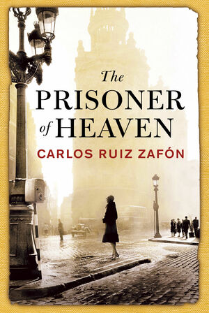 The Prisoner of Heaven by Carlos Ruiz Zafón