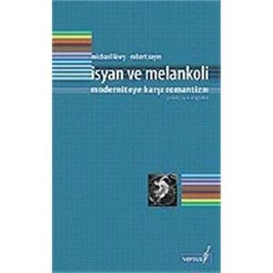 İsyan ve Melankoli: Moderniteye Karşı Romantizm by Michael Löwy