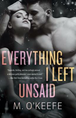 Everything I Left Unsaid by M. O'Keefe