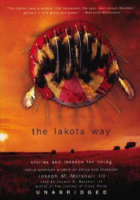 The Lakota Way: Stories and Lessons for Living by Joseph M. Marshall III