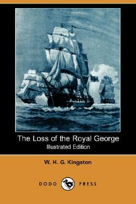 The Loss of the Royal George (Illustrated Edition) (Dodo Press) by W. H. G. Kingston, William H. G. Kingston