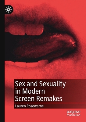 Sex and Sexuality in Modern Screen Remakes by Lauren Rosewarne
