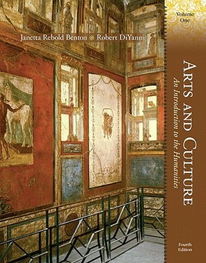 Arts and Culture: An Introduction to the Humanities, Volume I by Janetta Rebold Benton, Robert DiYanni