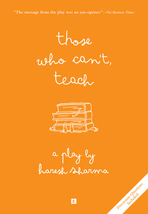 Those Who Can't, Teach by Haresh Sharma