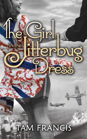 The Girl in the Jitterbug Dress by Tam Francis