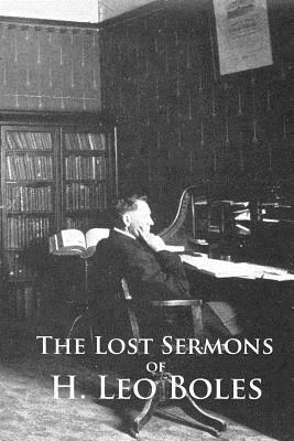 The Lost Sermons of H. Leo Boles by H. Leo Boles, Kyle D. Frank