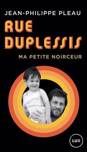 Rue Duplessis: Ma petite noirceur by Jean-Philippe Pleau, Jean-Philippe Pleau