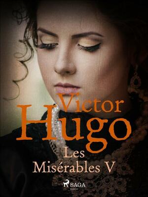 Les Misérables V by Victor Hugo