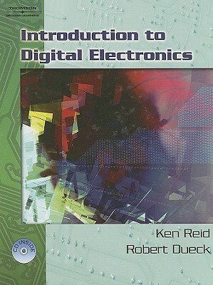 Introduction to Digital Electronics [With CDROM] by Robert Dueck, Ken Reid