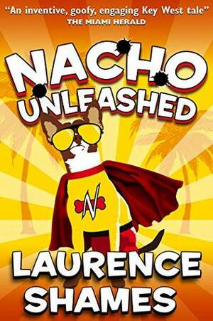 Nacho Unleashed by Laurence Shames