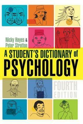 A Student's Dictionary of Psychology by Peter Stratton, Nicky Hayes