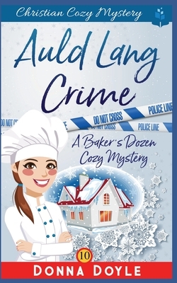 Auld Lang Crime: Christian Cozy Mystery by Donna Doyle