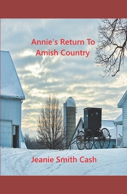 Annie's Return To Amish Country by Jeanie Smith Cash