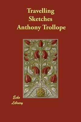 Travelling Sketches by Anthony Trollope