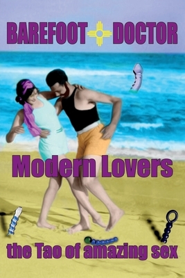 Barefoot Doctor's Handbook for Modern Lovers: The Tao of Amazing Sex by Barefoot Doctor