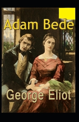 Adam Bede Illustrated by George Eliot