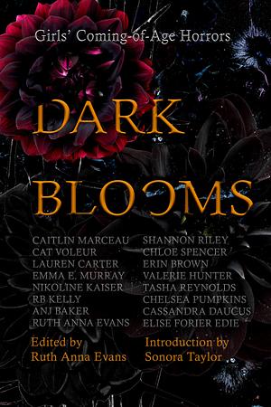 Dark Blooms: Girls' Coming-of-Age Horrors by Ruth Anna Evans