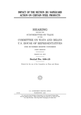 Impact of the section 201 safeguard action on certain steel products by Committee on Ways and Means Sub (house), United S. Congress, United States House of Representatives