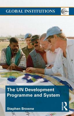 United Nations Development Programme and System (Undp) by Stephen Browne