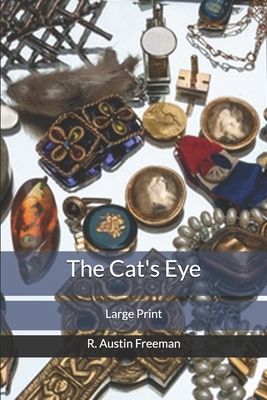 The Cat's Eye: Large Print by R. Austin Freeman