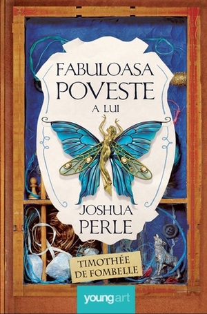 Fabuloasa poveste a lui Joshua Perle by Timothée de Fombelle, Mihaela Dobrescu