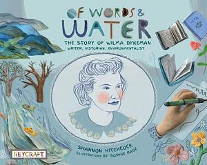 Of Words and Water: The Story of Wilma Dykeman by Shannon Hitchcock