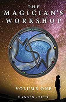 The Magician's Workshop, Volume One by Christopher Hansen, J.R. Fehr
