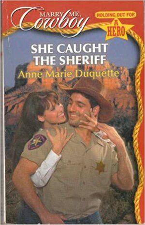She Caught the Sheriff by Anne Marie Duquette