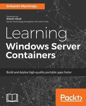 Learning Windows Server Containers by Srikanth Machiraju