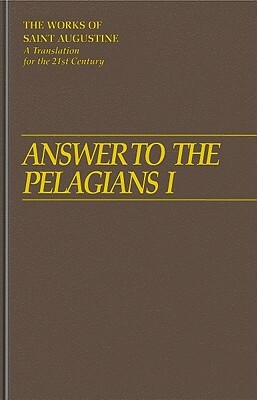 Answer to the Pelagians I by Saint Augustine of Hippo, Saint Augustine of Hippo