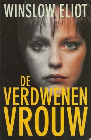 De verdwenen vrouw by Winslow Eliot