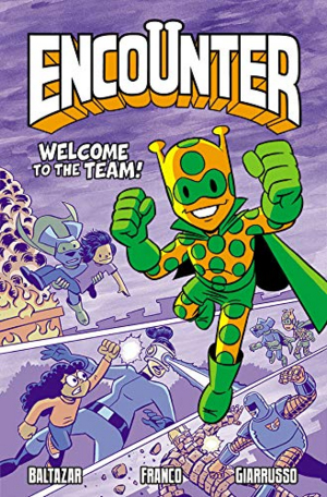 Encounter, Vol. 2: Welcome to the Team! by Franco Aureliani, Art Baltazar, Chris Giarrusso