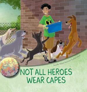 Not All Heroes Wear Capes by Jennifer Moore-Mallinos