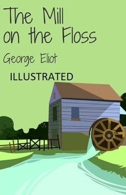 The Mill on the Floss Illustrated by George Eliot