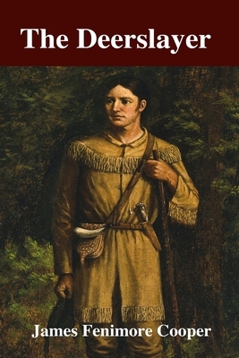 The Deerslayer by James Fenimore Cooper