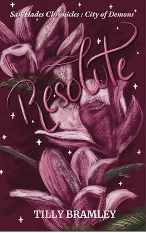 Resolute by Tilly Bramley