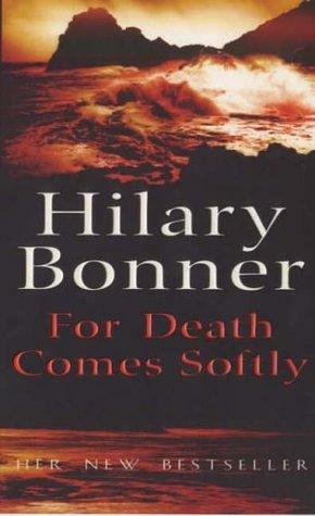 For Death Comes Softly by Hilary Bonner, Hilary Bonner