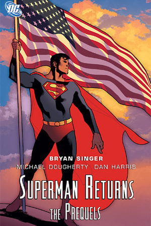 Superman Returns: The Prequels by Karl Kerschl, Rick Leonardi, Wellington Dias, Bryan Singer, Justin Gray, Marc Andreyko, Jimmy Palmiotti, Michael Dougherty, Doug Hazlewood, Ariel Olivetti, Dan Harris