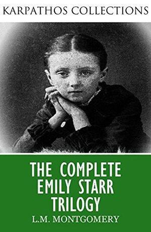 The Complete Emily Starr Trilogy by L.M. Montgomery, L.M. Montgomery