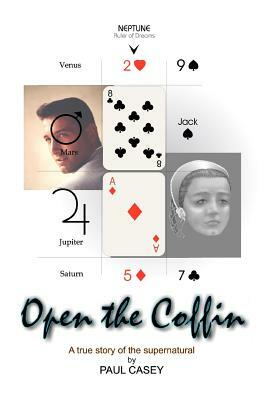 Open the Coffin: A true story of the supernatural by Paul Casey
